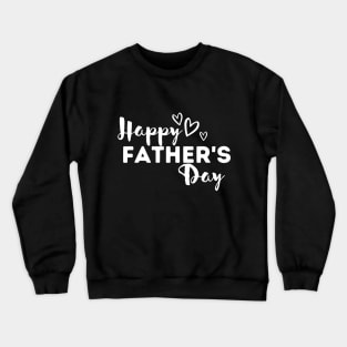 HAPPY FATHER'S DAY BEST GIFT FOR DADS HEART LOVE Crewneck Sweatshirt